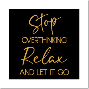 Stop overthinking. Relax and let it go Posters and Art